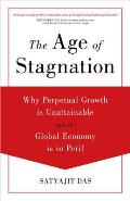 Age of Stagnation Why Perpetual Growth Is Unattainable & the Global Economy Is in Peril