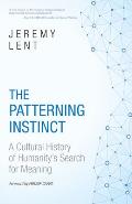Patterning Instinct A Cultural History of Humanitys Search for Meaning