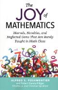 Joy of Mathematics Marvels Novelties & Neglected Gems That Are Rarely Taught in Math Class
