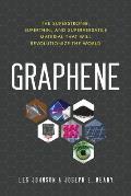 Graphene The Superstrong Superthin & Superversatile Material That Will Revolutionize the World