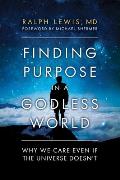 Finding Purpose in a Godless World Why We Care Even If the Universe Doesnt
