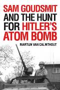 Sam Goudsmit & the Hunt for Hitlers Atom Bomb