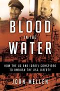Blood in the Water How the Us & Israel Conspired to Ambush the USS Liberty