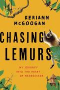 Chasing Lemurs My Journey Into the Heart of Madagascar