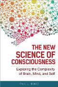 New Science of Consciousness Exploring the Complexity of Brain Mind & Self