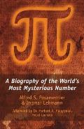 Pi A Biography of the Worlds Most Mysterious Number