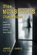 This Monstrous Obsession: Hard Lessons Learned about Addiction