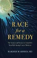 Race for a Remedy: The Science and Scientists Behind the Next Life-Saving Cancer Medicine