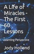 A Life of Miracles - The First 60 Lessons: Learning Perspective