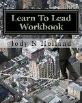 Learn To Lead Workbook: Supervise - Influence - Motivate