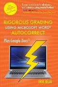Rigorous Grading Using Microsoft Word AutoCorrect: Plus Google Docs