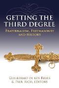 Getting the Third Degree: Fraternalism, Freemasonry and History