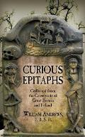 Curious Epitaphs: Collected from the Graveyards of Great Britain and Ireland: with Biographical, Genealogical, and Historical Notes