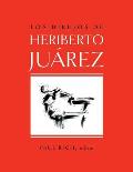Los Dibujos de Heriberto Juarez / The Drawings of Heriberto Juarez