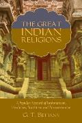 The Great Indian Religions: Being a Popular Account of Brahmanism, Hinduism, Buddhism, and Zoroastrianism