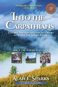 Into the Carpathians A Journey Through the Heart & History of Central & Eastern Europe Part 1 The Eastern Mountains Black & White