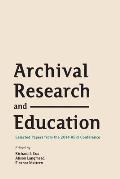Archival Research and Education: Selected Papers from the 2014 AERI Conference