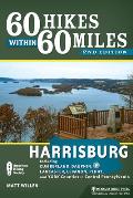 60 Hikes Within 60 Miles: Harrisburg: Including Cumberland, Dauphin, Lancaster, Lebanon, Perry, and York Counties in Central Pennsylvania