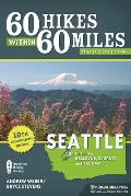 60 Hikes Within 60 Miles Seattle Including Bellevue Everett & Tacoma 3rd Edition 10th Anniversary Edition
