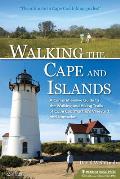 Walking the Cape & Islands A Comprehensive Guide to the Walking & Hiking Trails of Cape Cod Marthas Vineyard & Nantucket