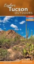 Explore Tucson Outdoors Your Guide to Hiking Biking Paddling & More