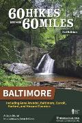 60 Hikes Within 60 Miles: Baltimore: Including Anne Arundel, Baltimore, Carroll, Harford, and Howard Counties