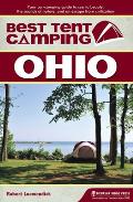 Best Tent Camping: Ohio: Your Car-Camping Guide to Scenic Beauty, the Sounds of Nature, and an Escape from Civilization