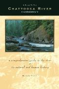 A Guide to the Chattooga River: A Comprehensive Guide to the River and Its Natural and Human History