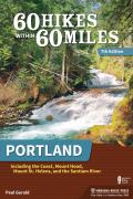 60 Hikes Within 60 Miles Portland Including the Coast Mount Hood Mount St Helens & the Santiam River