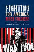Fighting for America Nisei Soldiers