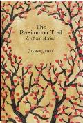 Persimmon Trail & Other Stories