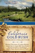 California Gold Rush Romance Collection 9 Stories of Finding Treasures Worth More Than Gold