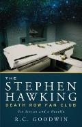 Stephen Hawking Death Row Fan Club Six Stories & a Novella