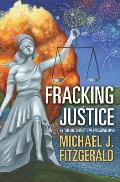 Fracking Justice: By the author of The Fracking War