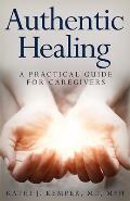 Authentic Healing A Practical Guide for Caregivers