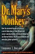 Dr Marys Monkey How the Unsolved Murder of a Doctor a Secret Laboratory in New Orleans & Cancer Causing Monkey Viruses Are Linked