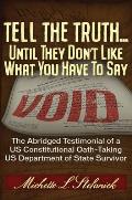 Tell the Truth ... Until They Don't Like What You Have to Say: The Abridged Testimonial of a Us Constitutional Oath-Taking Us Department of State Surv