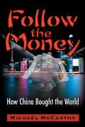 Follow the Money: How China Bought the World