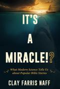 Its a Miracle What Modern Science Tells Us about Popular Bible Stories