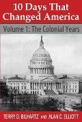 10 Days That Changed America: Volume 1: The Colonial Years