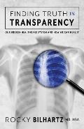 Finding Truth in Transparency: Our Broken Healthcare System and How We Can Heal It