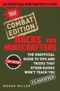 Minecraft Hacks Combat Edition The Unofficial Guide to Tips & Tricks That Other Guides Wont Teach You