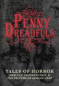 The Penny Dreadfuls: Tales of Horror: Dracula, Frankenstein, and the Picture of Dorian Gray
