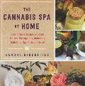 Cannabis Spa at Home DIY Marijuana Based Lotions Massage Oils Ointments Bath Salts Spa Nosh & More