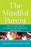 Mindful Parent Strategies from Peaceful Cultures to Raise Compassionate Well Balanced Kids