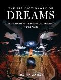 Big Dictionary of Dreams The Ultimate Resource for Interpreting Your Dreams