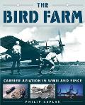 The Bird Farm: Carrier Aviation and Naval Aviators?a History and Celebration