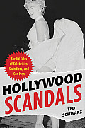 Hollywood Scandals Sordid Tales of Celebrities Swindlers & Conmen