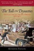 Fall of the Dynasties The Collapse of the Old Order 1905 1922