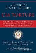 The Official Senate Report on CIA Torture: Committee Study of the Central Intelligence Agency's Detention and Interrogation Program